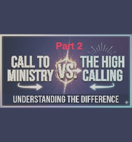 67: Part 2 – The Call Of God To Ministry  and The High Calling Of God: Stewardship