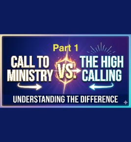 66: Part 1 – The Call Of God To Ministry  and The High Calling Of God