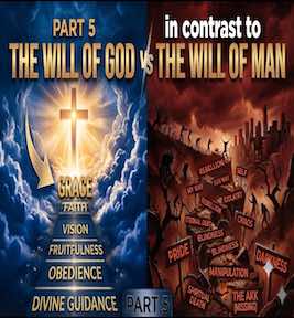 80: Part 5 – The Will of God in Contrast To the Will of Man