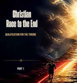 85: Part 1 – Christian Race to the End Qualification For the Throne