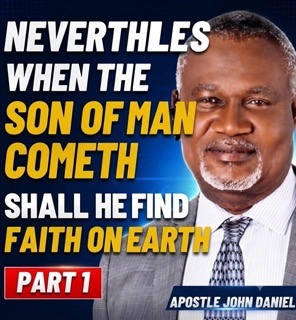 82: Part 1 – Nevertheless When The Son Of Man Cometh Shall He Find Faith On Earth