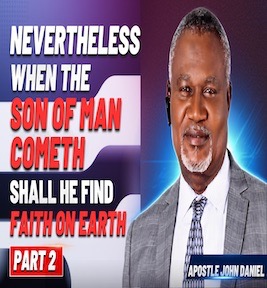 83: Part 2 – Nevertheless When The Son Of Man Cometh Shall He Find Faith On Earth