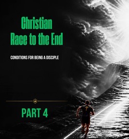 88: Part 4 – Christian Race to the End: Conditions For Being a Disciple
