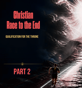 86: Part 2 – Christian Race to the End Qualification For the Throne